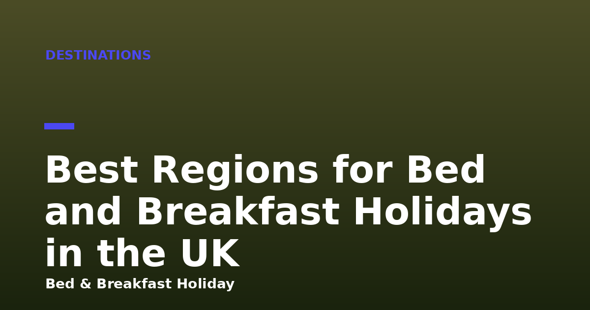 Best Regions for Bed and Breakfast Holidays in the UK